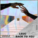 Слушать песню Back To You от Leuc
