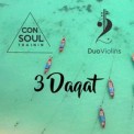 Слушать песню 3 Daqat от Consoul Trainin, DuoViolins