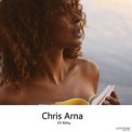 Слушать песню Oh Baby от Chris Arna