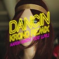 Слушать песню Dancin (feat. Luvli) от Aaron Smith, Krono