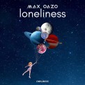 Слушать песню Loneliness от Max Oazo