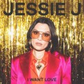 Слушать песню I Want Love от Jessie J