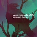 Слушать песню 6 Days от Mahmut Orhan & Colonel Bagshot