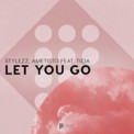 Слушать песню Let You Go от Stylezz & Ametisto feat. Ticia