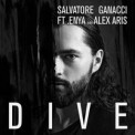 Слушать песню Dive (feat. Alex Aris, Enya) от Salvatore Ganacci