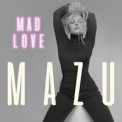 Слушать песню Mad Love от Mazu