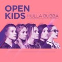 Слушать песню Hulla Bubba от Open Kids