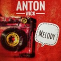 Слушать песню Melody (Radio Edit) от Anton Wick