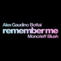 Слушать песню Remember Me (Alex Gaudino & Hiisak Remix) от Alex Gaudino & Bottai feat. Moncrieff & Blush