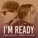 Слушать песню I'm Ready от Eren AB feat. Derya Yildirim