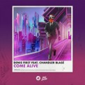 Слушать песню Come Alive от Denis First feat. Chandler Blase
