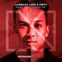 Слушать песню Make That Thang Go от Laidback Luke & Unity