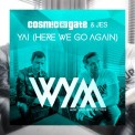 Слушать песню Yai (Here We Go Again) (Original Mix) от Cosmic Gate