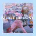 Слушать песню Must Be Love от Shaan