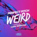 Слушать песню Weird от Perfect Pitch feat. Luna Genevois