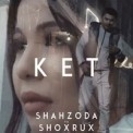 Слушать песню Ket от Shahzoda, Shoxrux