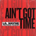 Слушать песню Ain t Got Time от Lil Wayne feat. Fousheé