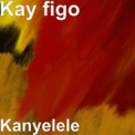Слушать песню Kanyelele от Kay Figo