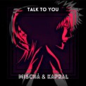 Слушать песню Talk To You от Mischa & Kapral