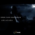 Слушать песню Anlasana от Eren Can Kahraman Feat. Nahidə Babaşlı