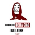 Слушать песню Bella ciao от El Profesor, HUGEL