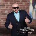 Слушать песню Tati Papi от Saro Vardanyan