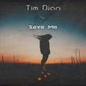 Слушать песню Save Me от Tim Dian