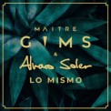 Слушать песню Lo Mismo (feat. Alvaro Soler) от Maitre Gims