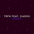Слушать песню Crazy (feat. Siadou) от TRFN