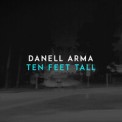 Слушать песню Ten Feet Tall от Danell Arma