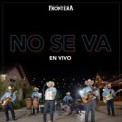 Слушать песню No Se Va (En Vivo) от Grupo Frontera