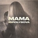 Слушать песню Мама от MIROLYBOVA