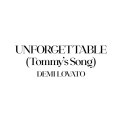 Слушать песню Unforgettable (Tommy s Song) от Demi Lovato