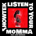 Слушать песню Listen To Your Momma от Showtek feat. Leon Sherman
