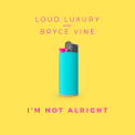 Слушать песню I'm Not Alright от Loud Luxury feat. Bryce Vine
