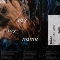 Слушать песню Say My Name от Imad feat. November Lights