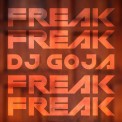 Слушать песню Freak от DJ Goja