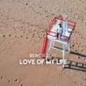 Слушать песню Love Of My Life от Berc Polat