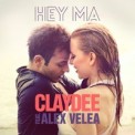 Слушать песню Hey Ma от Claydee feat. Alex Velea