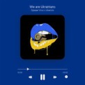 Слушать песню We Are Ukranians от Libercio, Гриша Virus