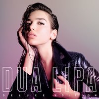 Слушать песню Dua Lipa от Dua Lipa (2017)