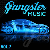 Слушать песню Vol. 2 от GANGSTER MUSIC